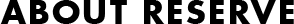 about reserve